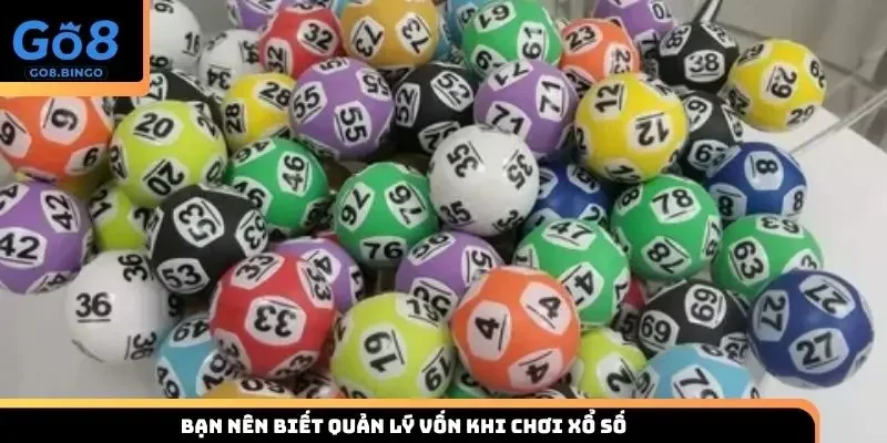 Bạn nên biết quản lý vốn khi chơi xổ số