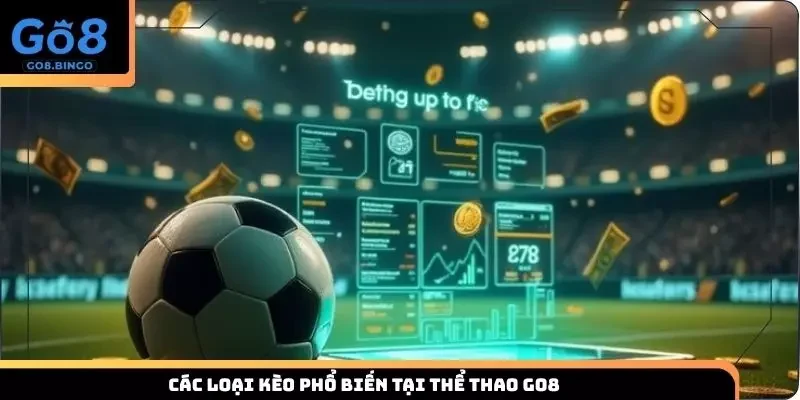 Điểm danh các loại kèo cược thể thao tại nền tảng Go8