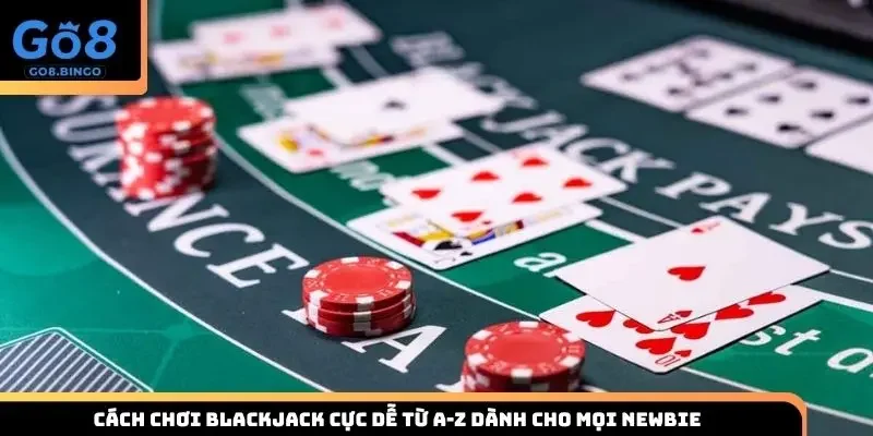 Cách chơi Blackjack