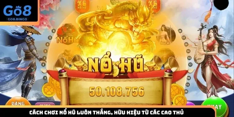 Cách chơi nổ hũ luôn thắng