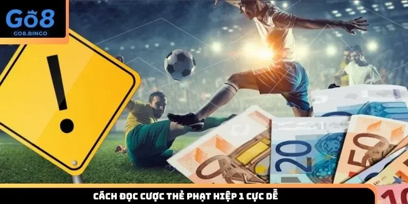 Cách đọc cược thẻ phạt hiệp 1 cực dễ