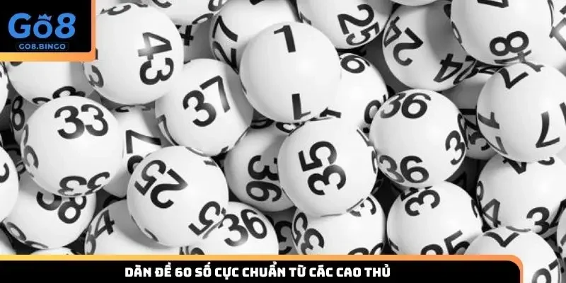 Dàn đề 60 số cực chuẩn từ các cao thủ