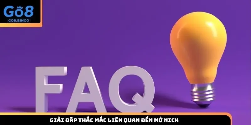 Giải đáp thắc mắc liên quan đến mở nick
