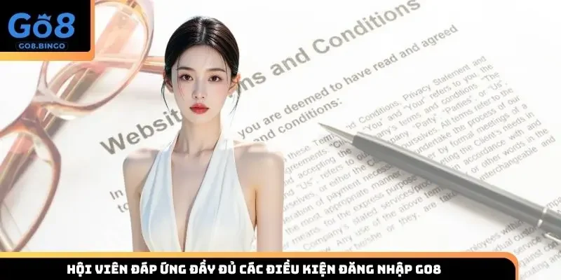 Hội viên đáp ứng đầy đủ các điều kiện đăng nhập Go8 