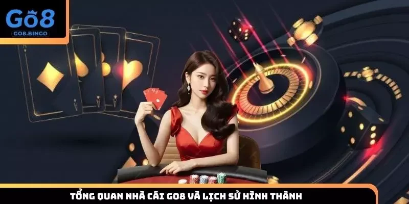 Tổng quan nhà cái Go8 và lịch sử hình thành