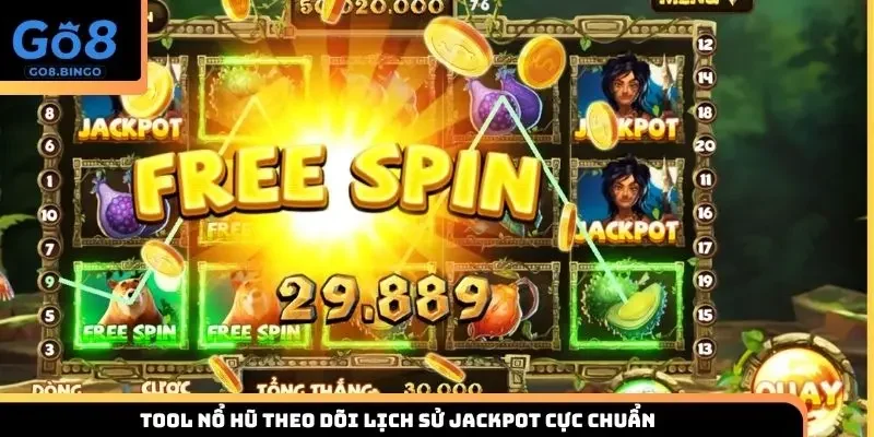 Tool nổ hũ theo dõi lịch sử Jackpot cực chuẩn