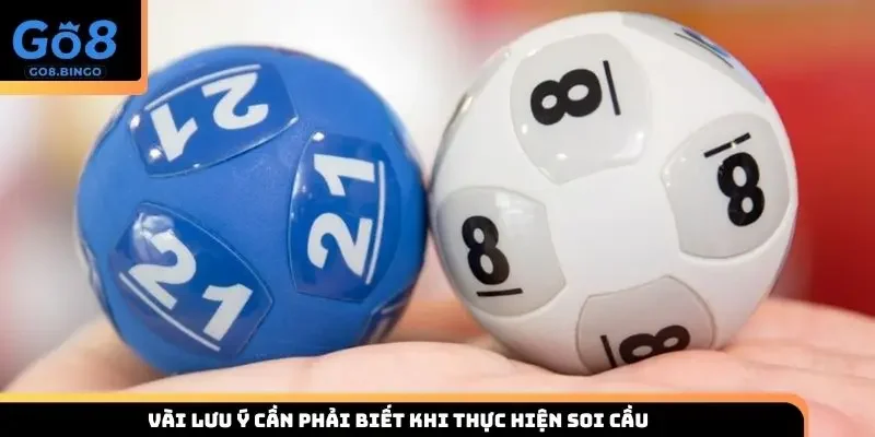 Vài lưu ý cần phải biết khi thực hiện soi cầu