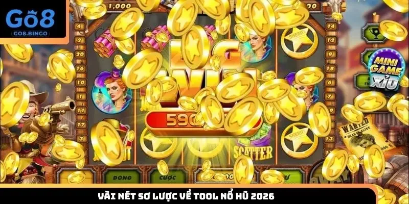 Vài nét sơ lược về tool nổ hũ 2026