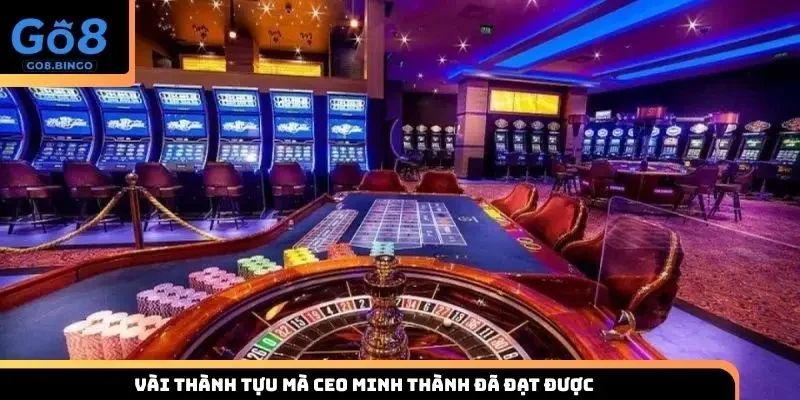 Vài thành tựu mà CEO Minh Thành đã đạt được