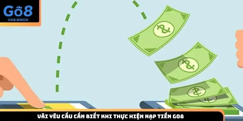 Vài yêu cầu cần biết khi thực hiện nạp tiền Go8