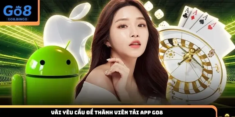 Vài yêu cầu đề thành viên tải app Go8